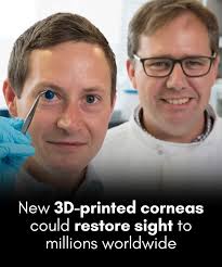 Historic Breakthrough: 3D-Printed Lab-Grown Cornea Restores Sight, a “Game Changer” for Millions Worldwide